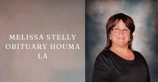 melissa stelly obituary houma la